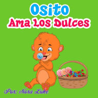 Title: Osito Ama los Dulces (Libros para ninos en español [Children's Books in Spanish)), Author: Nora Luke