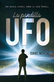 Title: La pandilla Ufo: Una aventura juvenil sobre el caso Ovni de Roswell, Author: Israel Moreno
