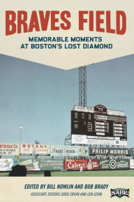 Title: Braves Field: Memorable Moments at Boston's Lost Diamond (SABR Digital Library, #29), Author: Society for American Baseball Research