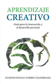 Title: Aprendizaje Creativo, Author: Eugenio Pacelli Torres Valderrama
