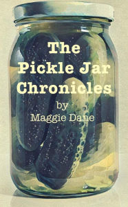 Title: The Pickle Jar Chronicles, Author: Maggie Dane