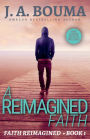 A Reimagined Faith (Faith Reimagined, #1)