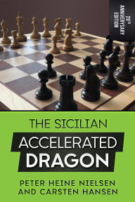 Title: The Sicilian Accelerated Dragon - 20th Anniversary Edition, Author: Carsten Hansen