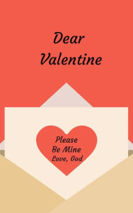 Title: Dear Valentine Please Be Mine Love, God, Author: Susan Cooper Antone