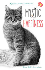 Title: Mystic and the Secret of Happiness, Author: Anne-Claire Szubaniska