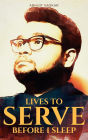 Lives to Serve Before I Sleep