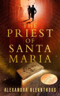 The Priest of Santa Maria (The Beginning of the End, #1)
