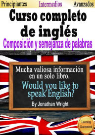 Title: Curso Completo de Inglés. Composición y Semejanza de Palabras., Author: Jonathan Wright