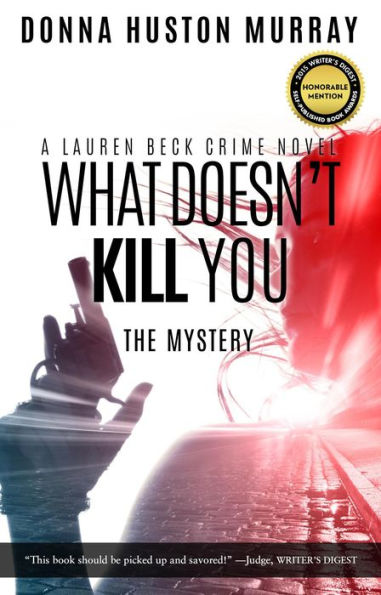 What Doesn't Kill You (A Lauren Beck Crime Novel, #1)