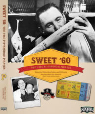 Title: Sweet '60: The 1960 Pittsburgh Pirates (SABR Digital Library, #10), Author: Society for American Baseball Research