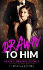 Drawn to Him (Heated Desires, #3)
