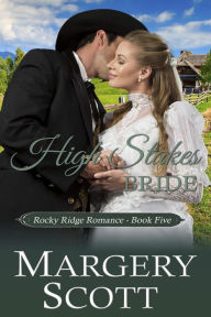 Title: High Stakes Bride (Rocky Ridge Romance, #5), Author: Margery Scott