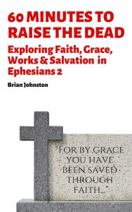 Title: 60 Minutes to Raise the Dead (Search For Truth Bible Series), Author: Brian Johnston