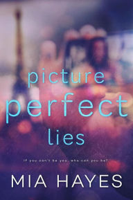 Title: Picture Perfect Lies (A Waterford Novel, #3), Author: Mia Hayes