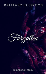 Title: Forgotten (The Infection, #0.5), Author: Brittany Oldroyd