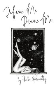 Title: Define Me Divine Me, Author: Phoebe Garnsworthy