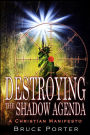 Destroying the Shadow Agenda: A Christian Manifesto