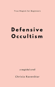 Title: Defensive Occultism, Author: Chrisia RavenStar