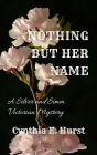 Nothing But Her Name (Silver and Simm Victorian Mysteries, #9)