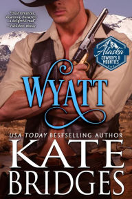 Title: Wyatt (Alaska Cowboys and Mounties, #10), Author: Kate Bridges
