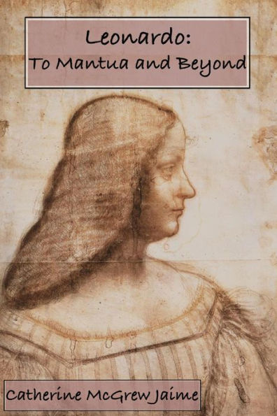 Leonardo: To Mantua and Beyond (The Life and Travels of da Vinci, #3)