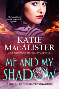 Title: Me and My Shadow (A Novel of the Silver Dragons, #3), Author: Katie MacAlister