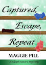 Captured, Escape, Repeat (The Sleuth Sisters Mysteries, #7)