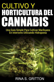 Title: Cultivo y horticultura del cannabis, Author: Rina S. Gritton