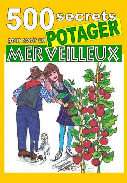 500 secrets pour avoir un potager merveilleux