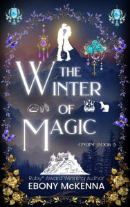 Title: The Winter of Magic (Ondine, #3), Author: Ebony McKenna