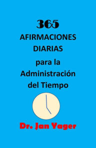 Title: 365 AFIRMACIONES DIARIAS para la Administración del Tiempo, Author: Jan Yager