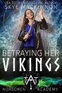 Betraying Her Vikings (Norsemen Academy, #5)