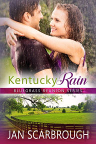 Title: Kentucky Rain (Bluegrass Reunion Series, #7), Author: Jan Scarbrough