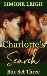 Title: 'Charlotte's Search' Box Set Three (Charlotte's Search - Box Set, #3), Author: Simone Leigh
