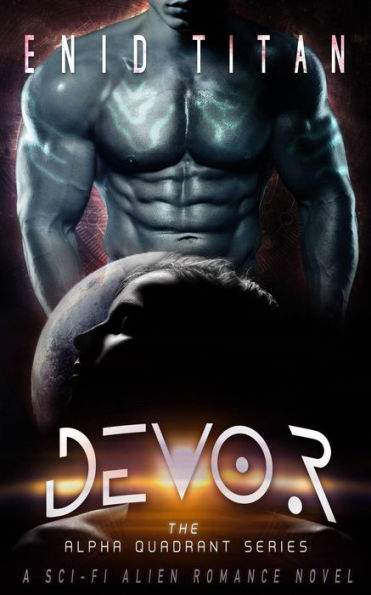 Devor: A Sci-Fi Alien Romance Novel (The Alpha Quadrant Series, #1)