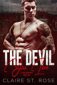 Title: The Devil You Love #1 (A Mob Romance), Author: Claire St. Rose