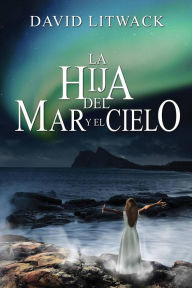 Title: La hija del mar y el cielo, Author: David Litwack