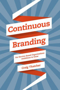 Title: Continuous Branding, Author: Craig Thatcher