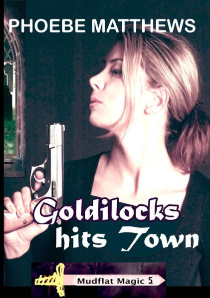 Goldilocks Hits Town (Mudflat Magic, #5)