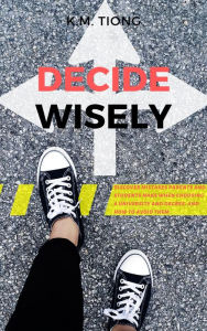 Title: Decide Wisely, Author: K.M. Tiong