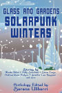 Glass and Gardens: Solarpunk Winters