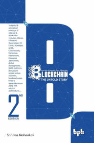 Title: Blockchain: The Untold Story, Author: Srinivas Mahankali