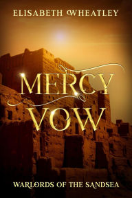 Title: Mercy Vow (Warlords of the Sandsea, #9), Author: Elisabeth Wheatley