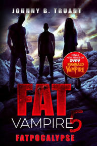Title: Fat Vampire 5: Fatpocalypse, Author: Johnny B. Truant