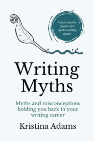 Title: Writing Myths (The Write Mindset, #1), Author: Kristina Adams