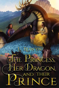 Title: The Princess, Her Dragon, and Their Prince (The Fey-Touched, #1), Author: L. Rowyn