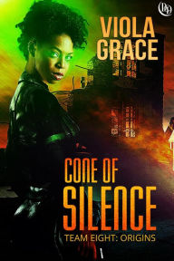 Title: Cone Of Silence (Team Eight: Origins, #3), Author: Viola Grace