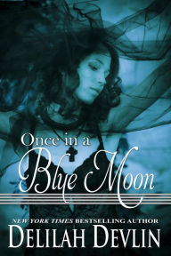 Title: Once in a Blue Moon (Beaux Rêve Coven, #1), Author: Delilah Devlin