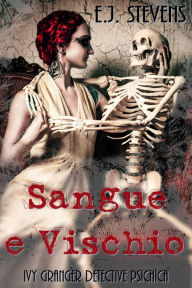 Title: Sangue e Vischio (Ivy Granger, Detective Psichica), Author: E.J. Stevens