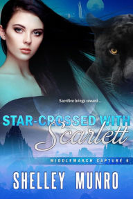 Title: Star-Crossed with Scarlett (Middlemarch Capture, #6), Author: Shelley Munro